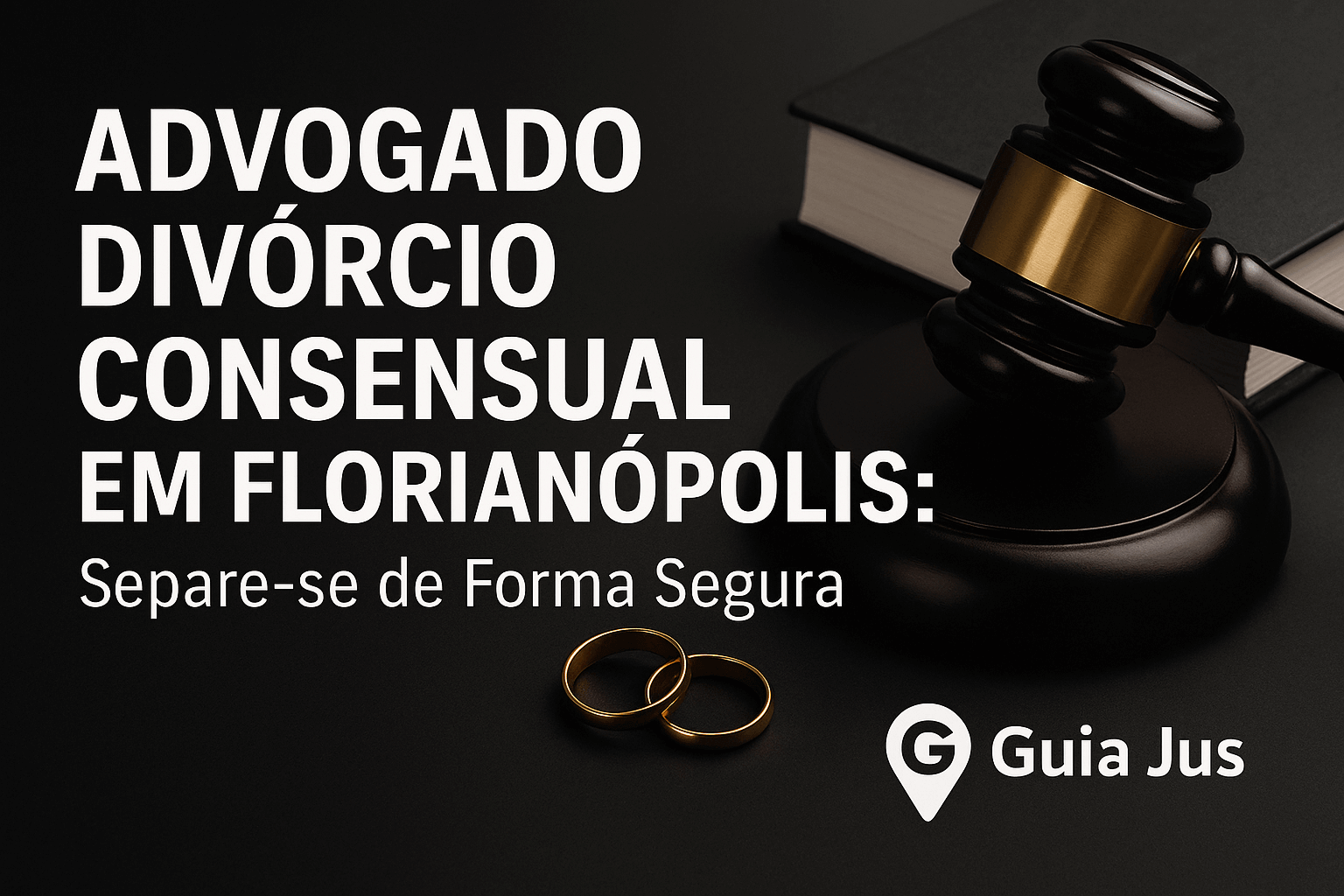 Advogado Divórcio Consensual em Florianópolis: Separe-se de Forma Segura