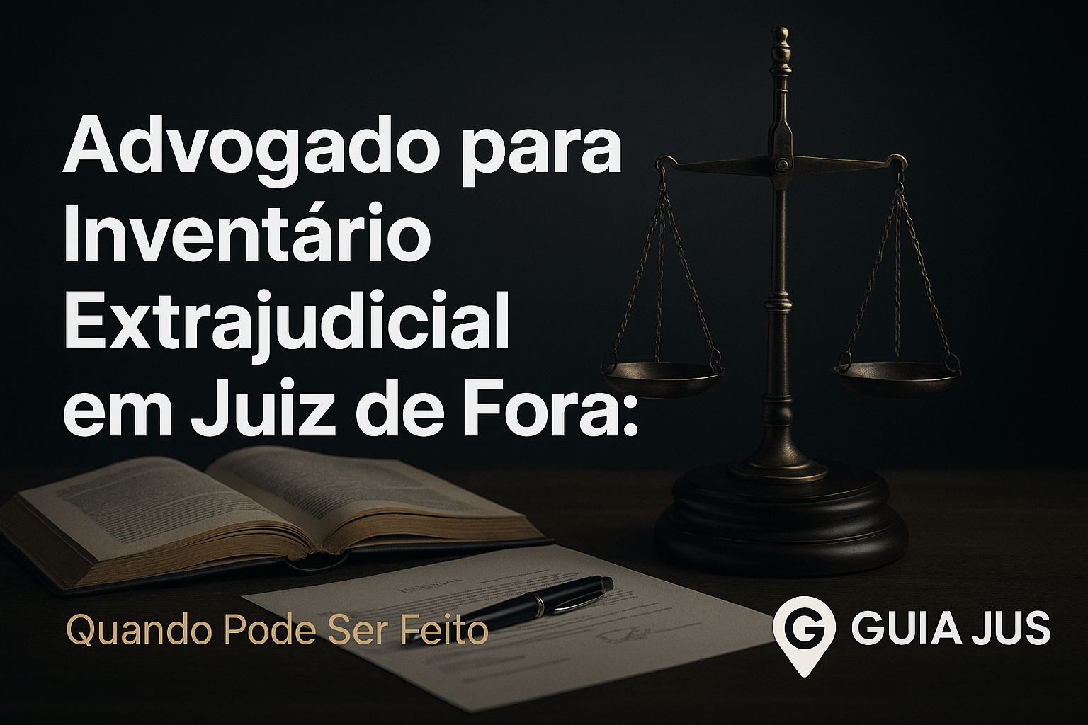 Advogado para Inventário Extrajudicial em Juiz de Fora: Quando Pode Ser Feito