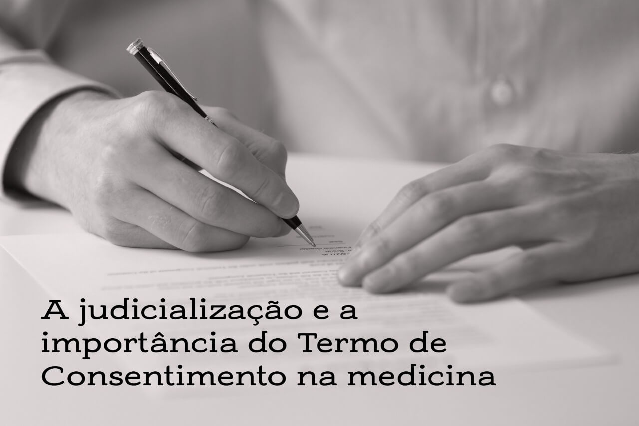 A judicialização e a importância do Termo de Consentimento na medicina