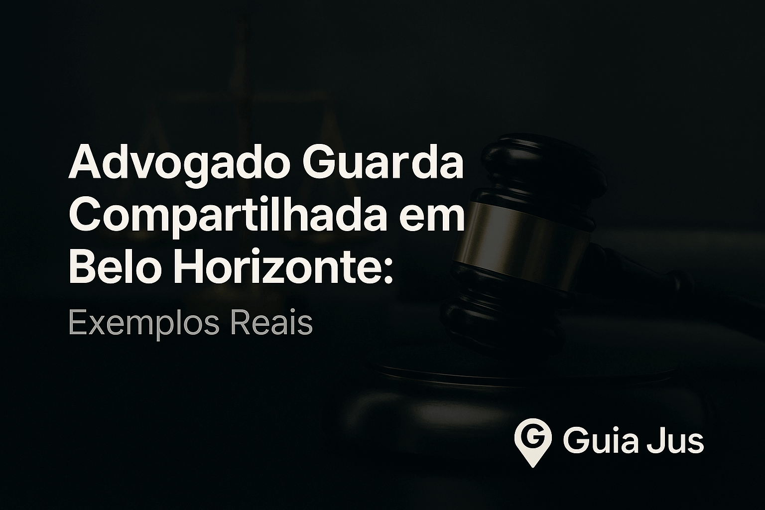 Advogado Guarda Compartilhada em Belo Horizonte: Exemplos Reais