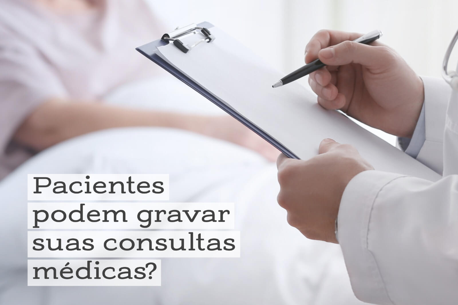 Pacientes podem gravar suas consultas médicas?