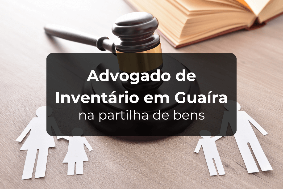Advogado de Inventário em Guaíra na Partilha de Bens