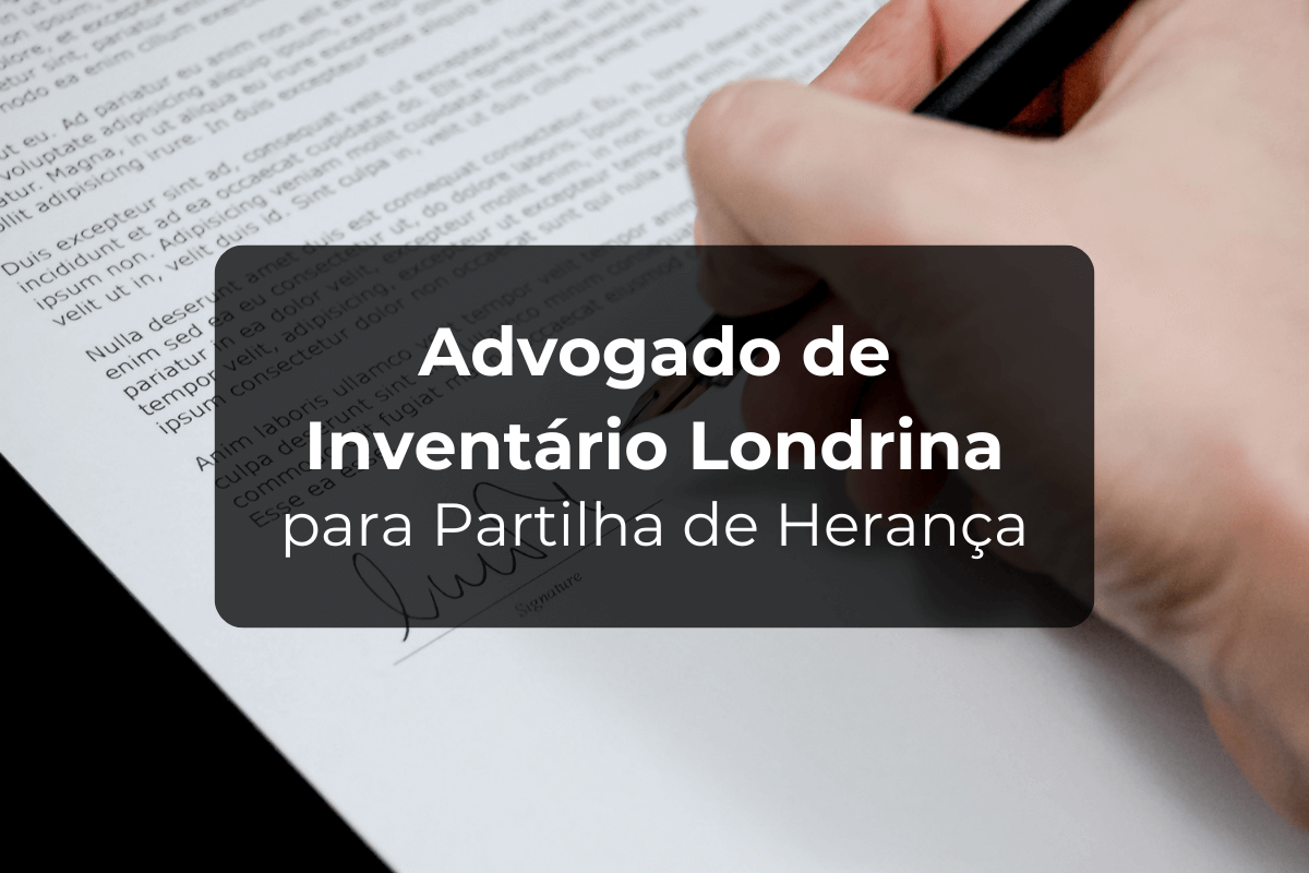 Advogado de Inventário Londrina para Partilha de Herança