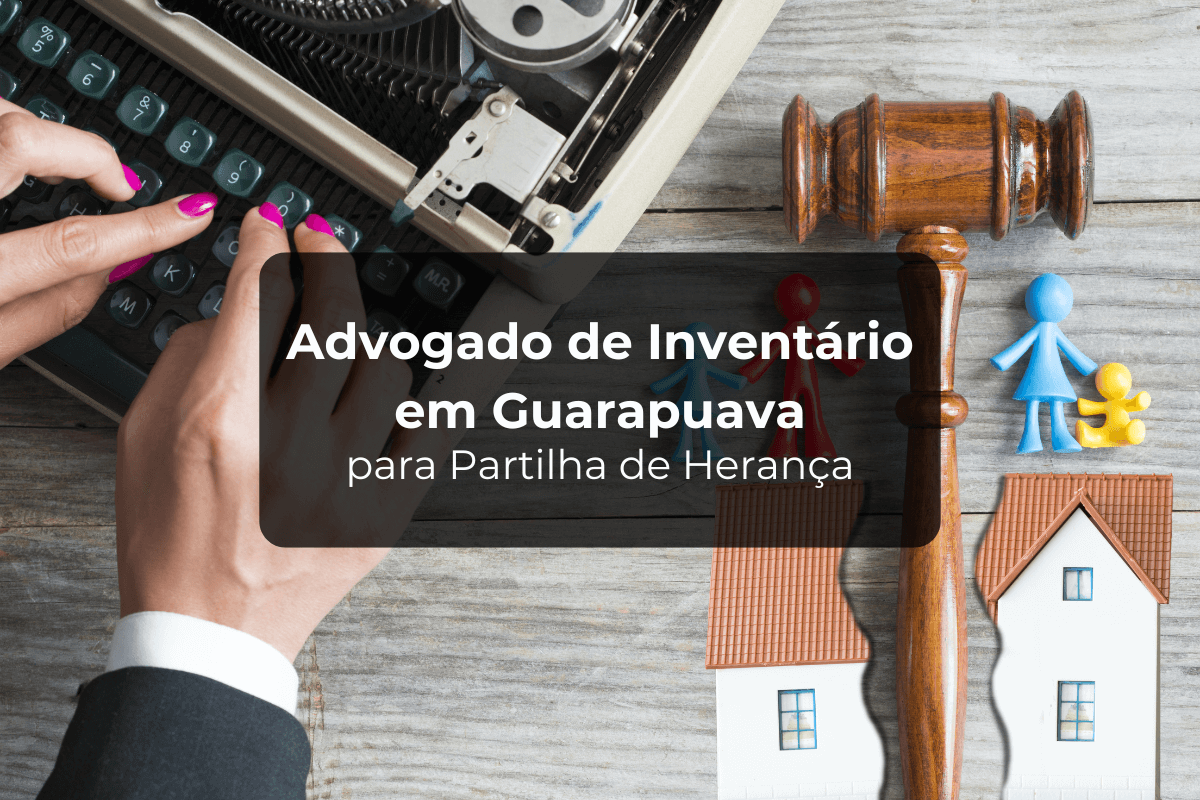 Advogado de Inventário Guarapuava na Partilha de Herança