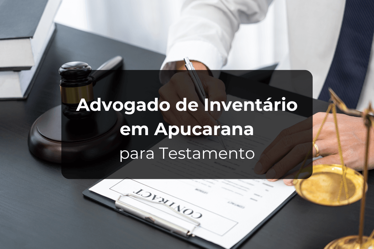Advogado de Inventário em Apucarana para Testamento