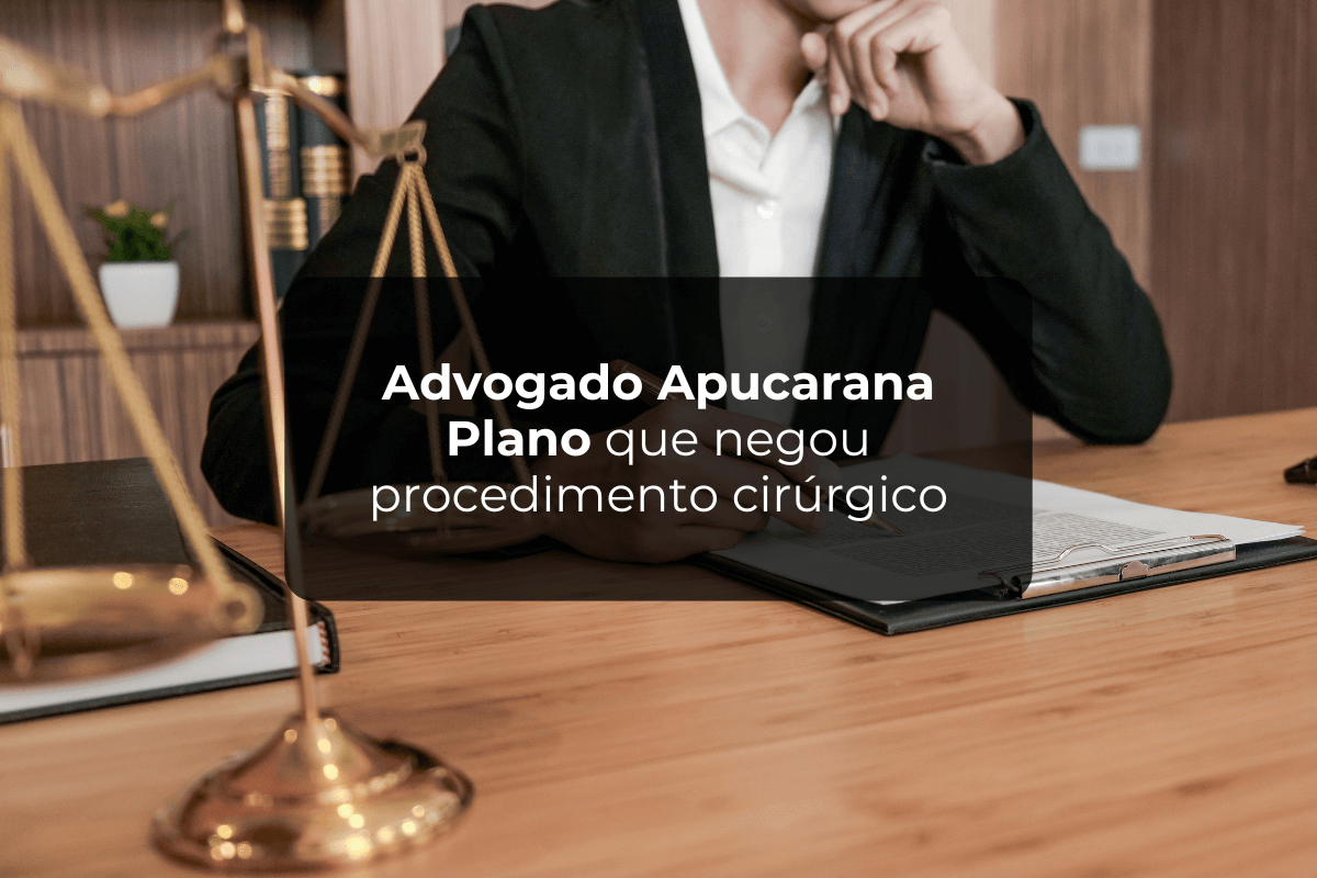 Advogado Apucarana Plano Que Negou Procedimento Cirúrgico