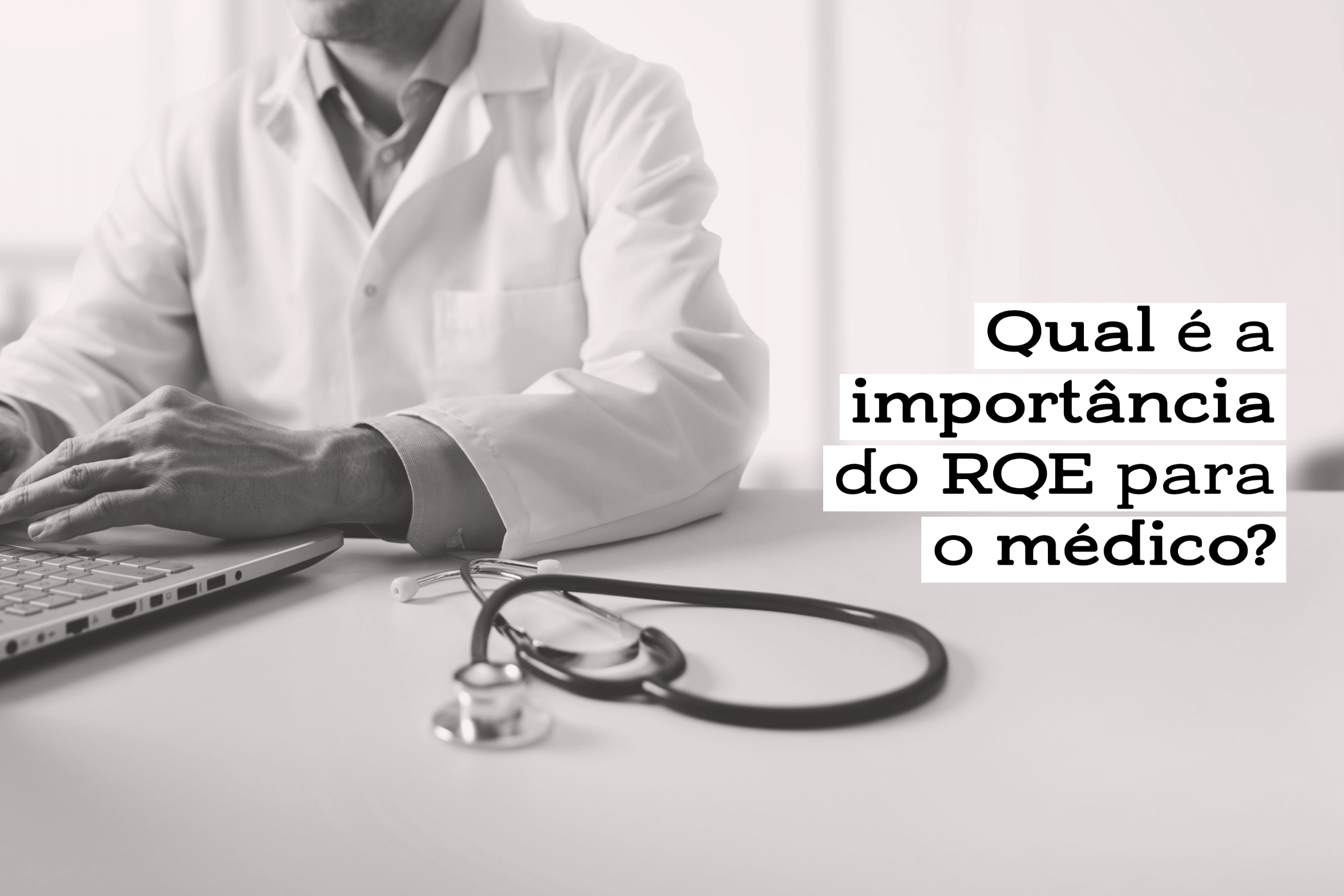 Qual é a importância do RQE para o médico?