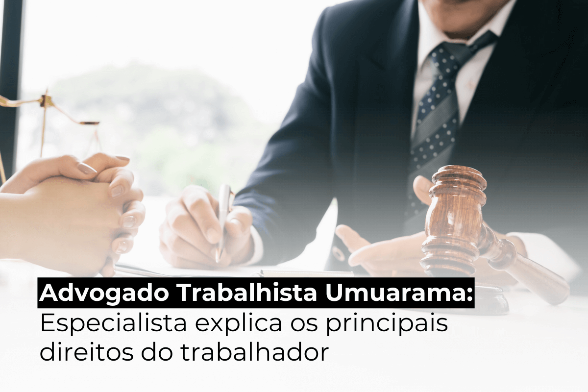 Advogado Trabalhista em Umuarama: Especialista Explica os Principais Direitos do Trabalhador