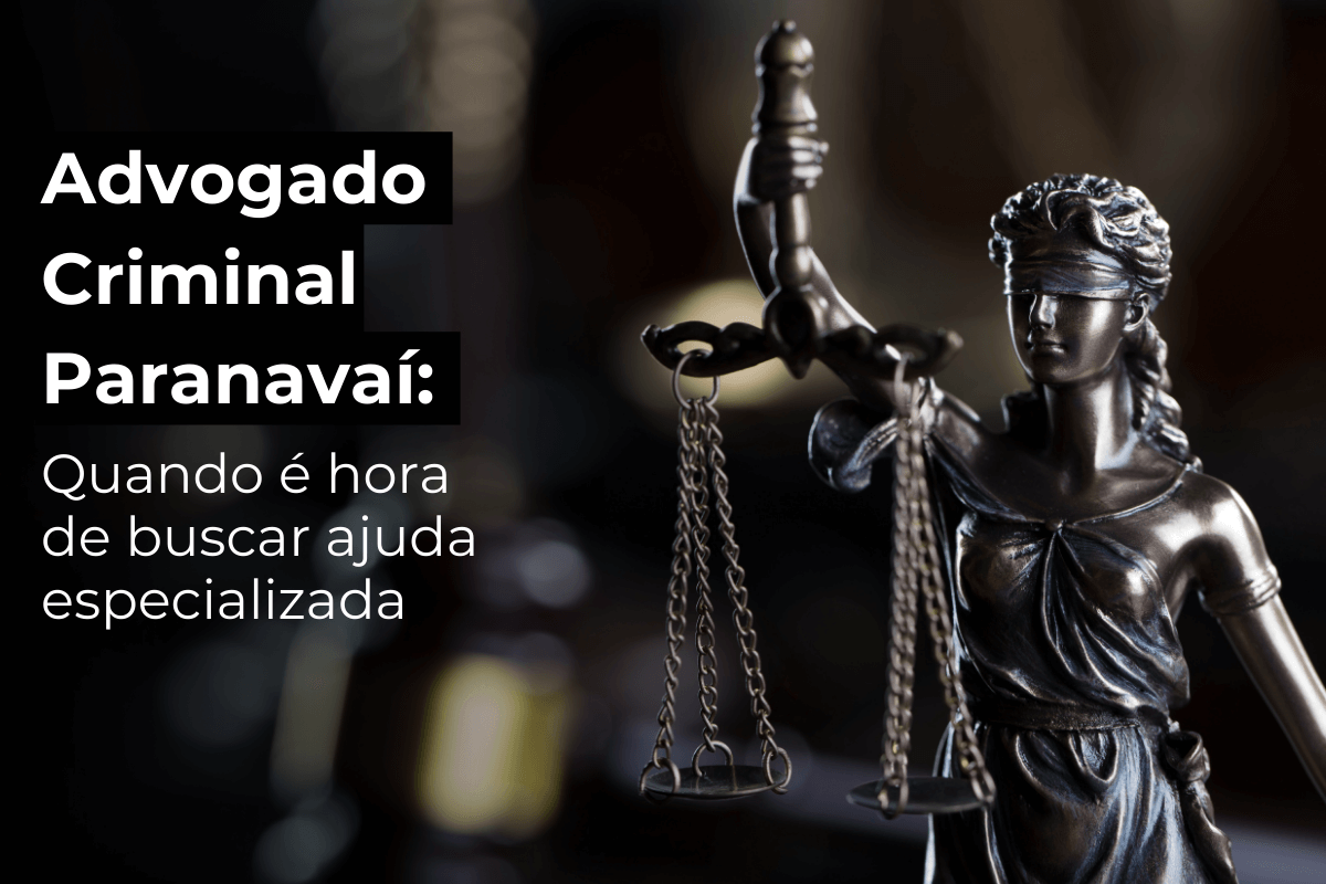 Advogado Criminal em Paranavaí: Quando é Hora de Buscar Ajuda Especializada