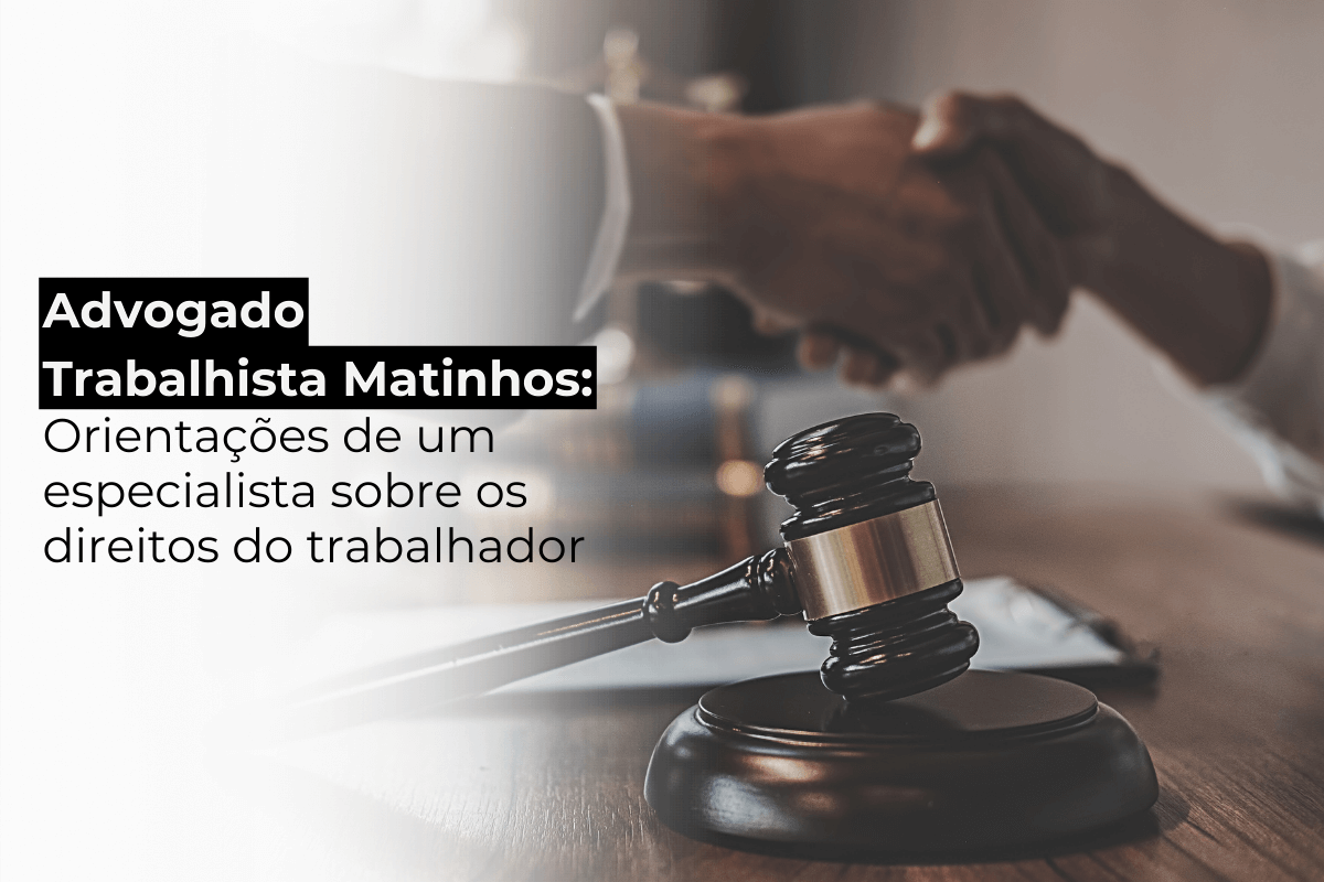 Advogado Trabalhista Matinhos: Orientações de um Especialista Sobre os Direitos do Trabalhador
