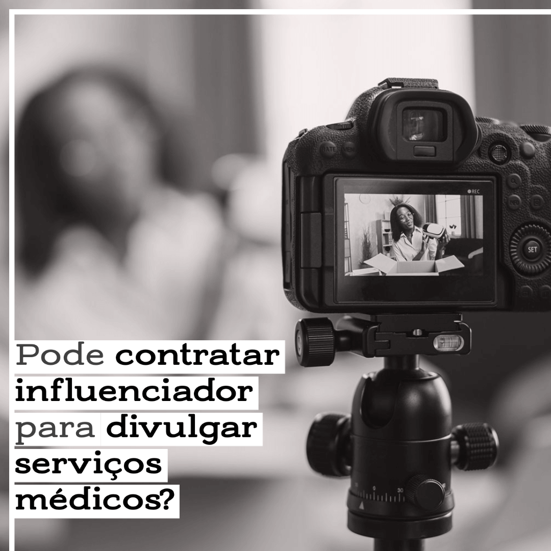 Pode contratar influenciadores para divulgar serviços médicos?