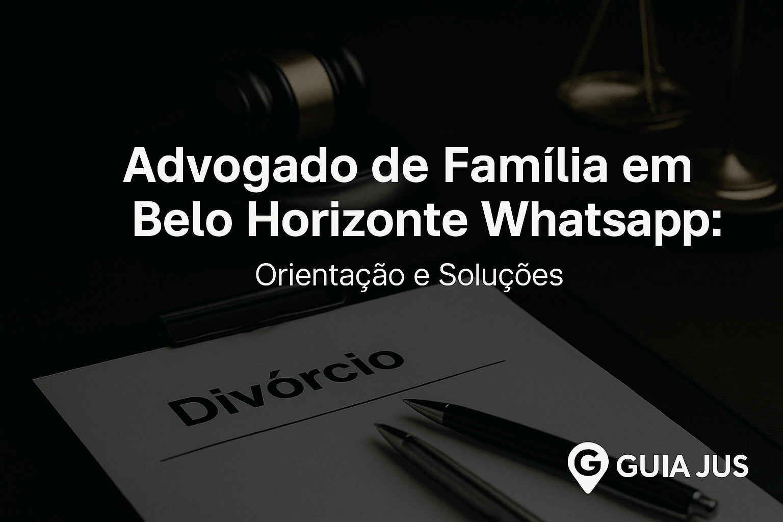 Advogado de Família em Belo Horizonte Whatsapp: Orientação e Soluções