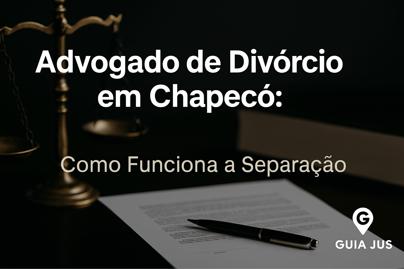 Advogado de Divórcio em Chapecó: Como Funciona a Separação