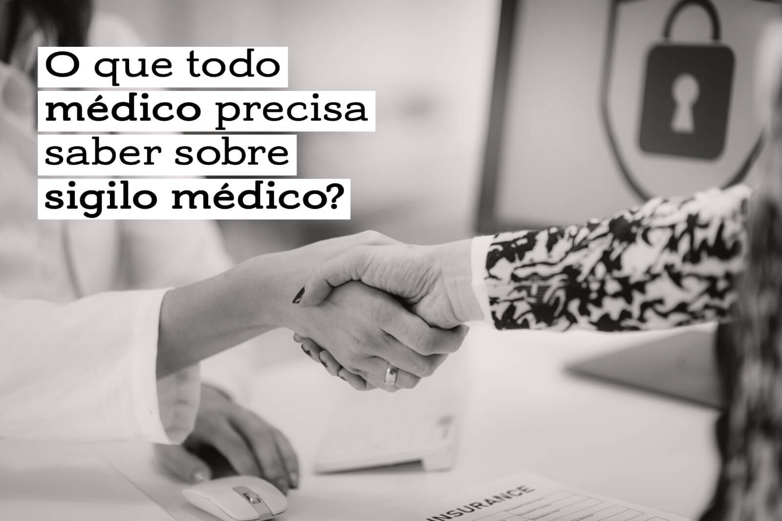 O que todo médico precisa saber sobre sigilo médico? 