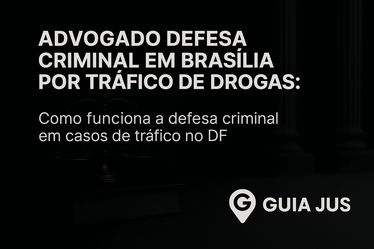 Advogado Defesa Criminal em Brasília por Tráfico de Drogas