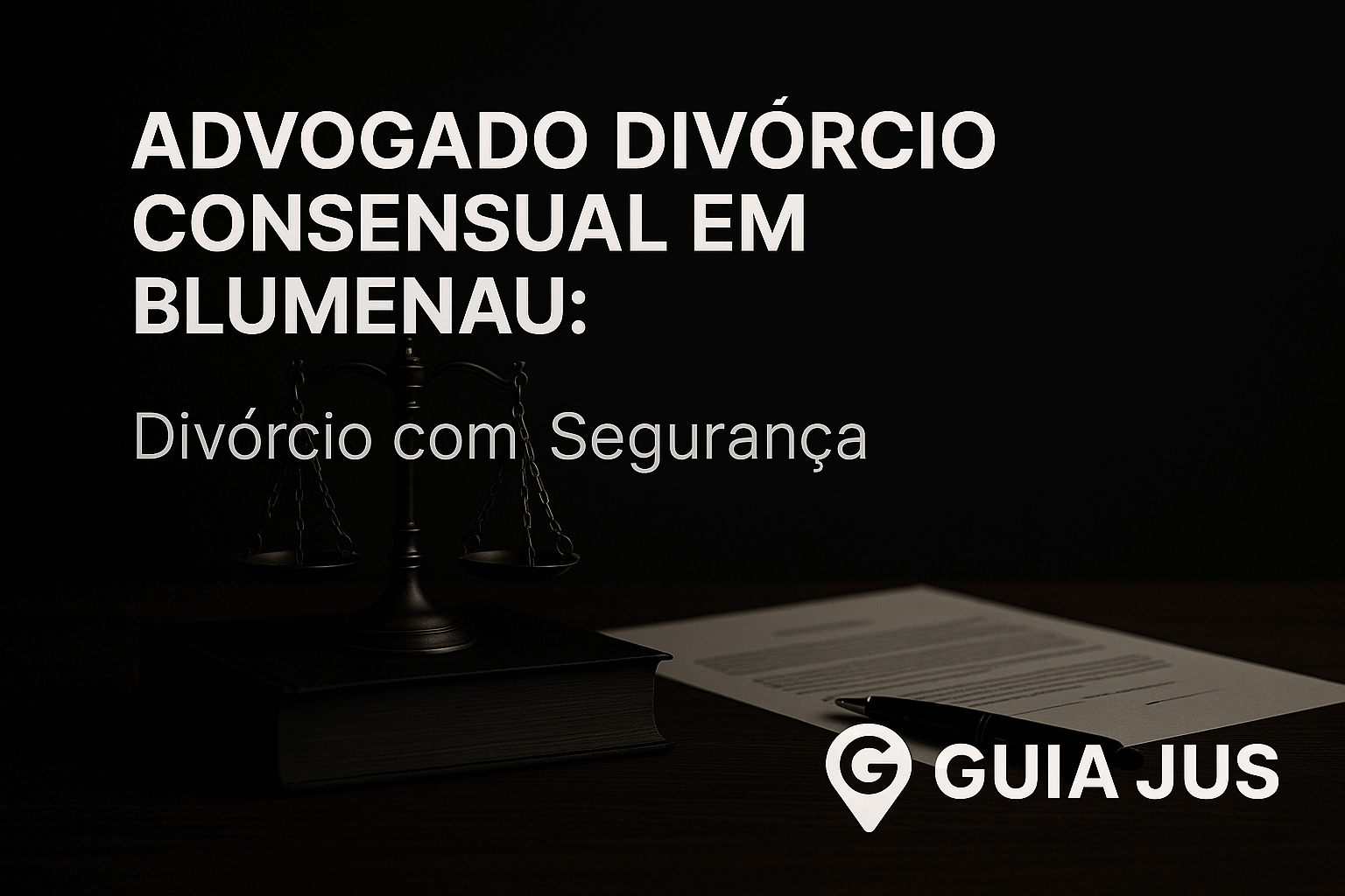 Advogado Divórcio Consensual em Blumenau: Divórcio com Segurança