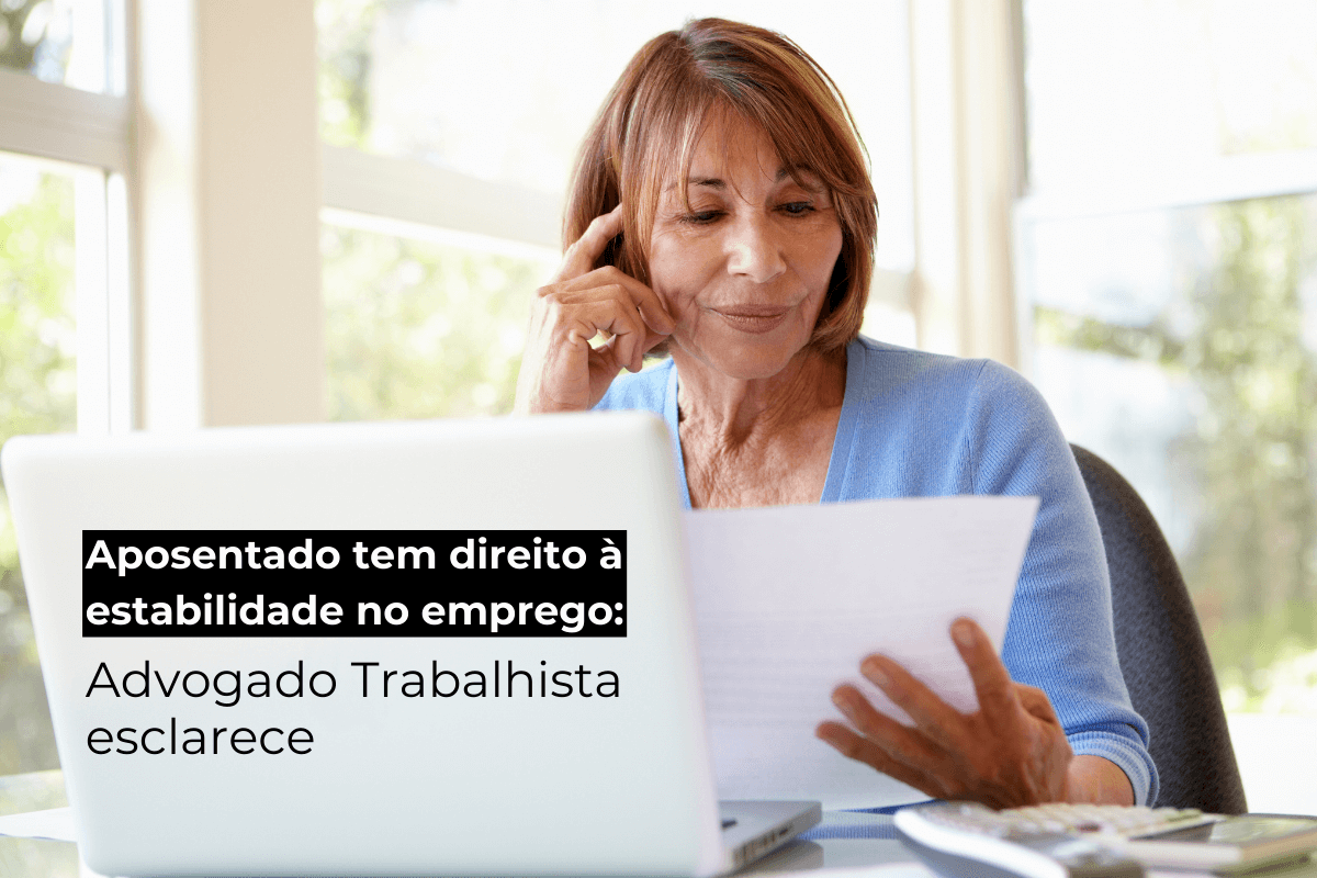 Advogado Trabalhista Salvador Esclarece se Aposentado tem Direito à Estabilidade no Emprego