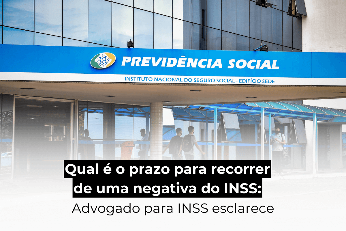 Advogado Previdenciário Fortaleza: Qual é o Prazo para Recorrer de Negativa do INSS