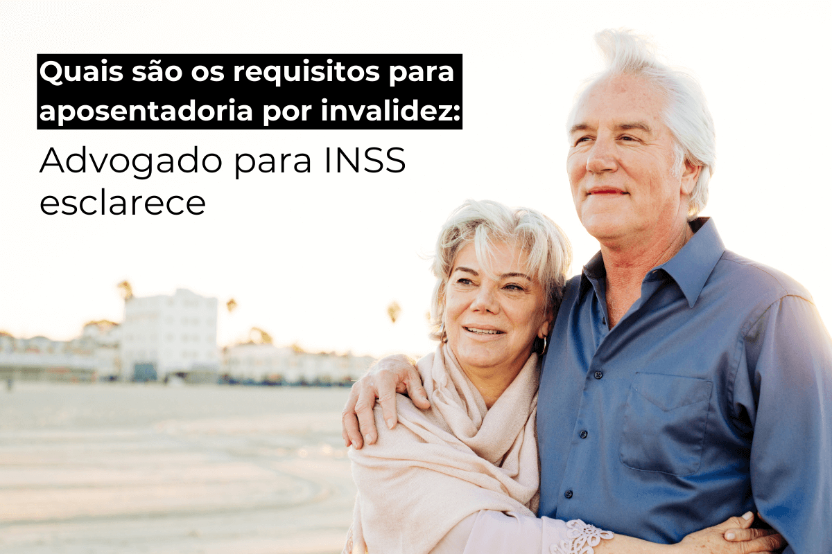Advogado Previdenciário Porto Alegre Esclarece: Requisitos para Aposentadoria por Invalidez