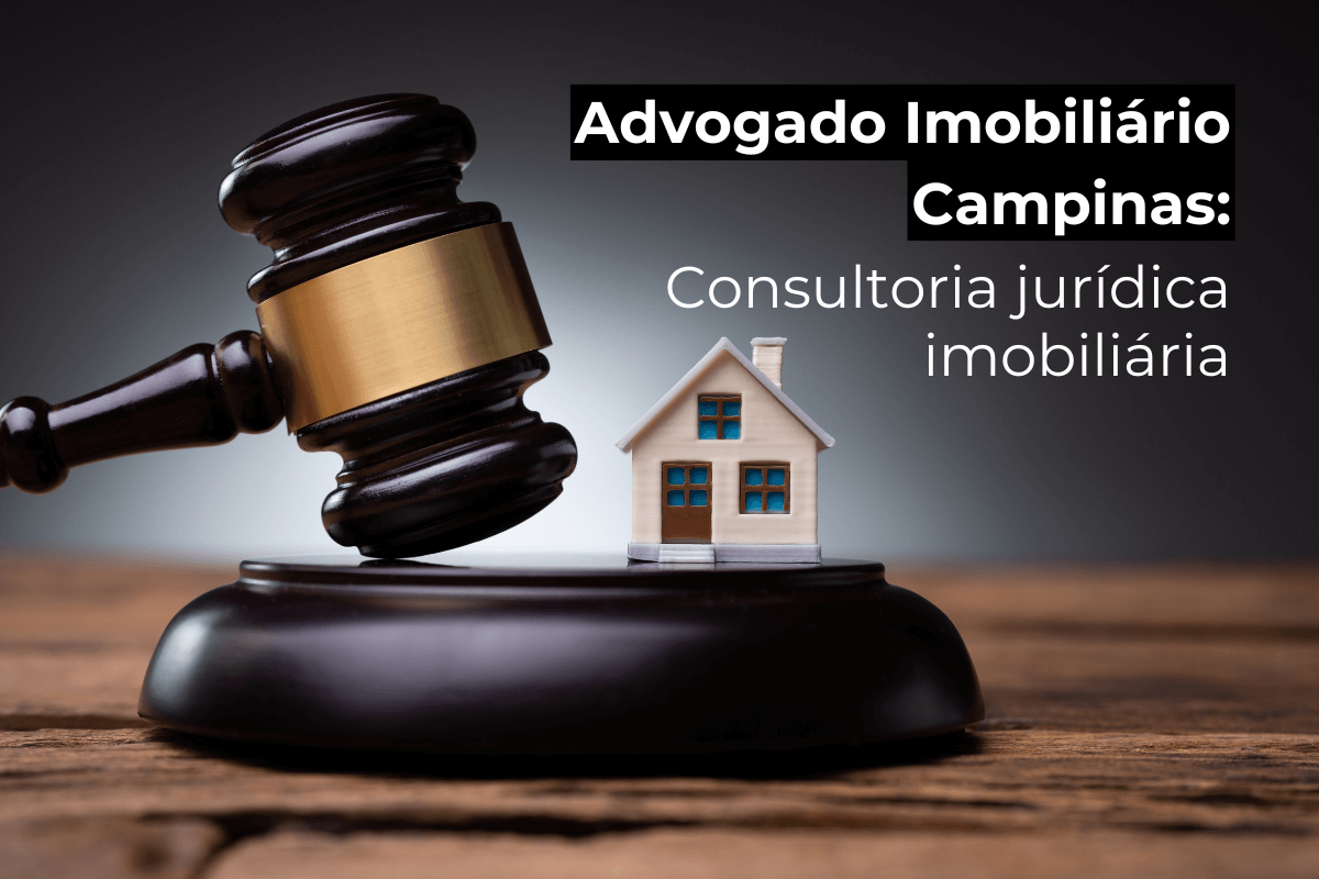 Advogado Imobiliário Campinas: Consultoria Jurídica Imobiliária