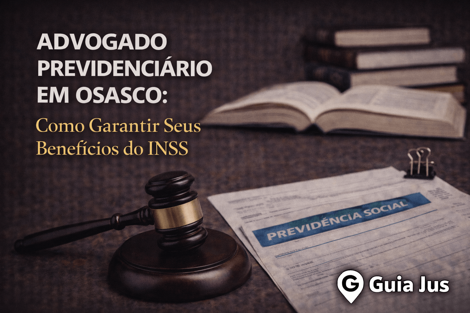 Advogado Previdenciário em Osasco: Como Garantir Seus Benefícios do INSS