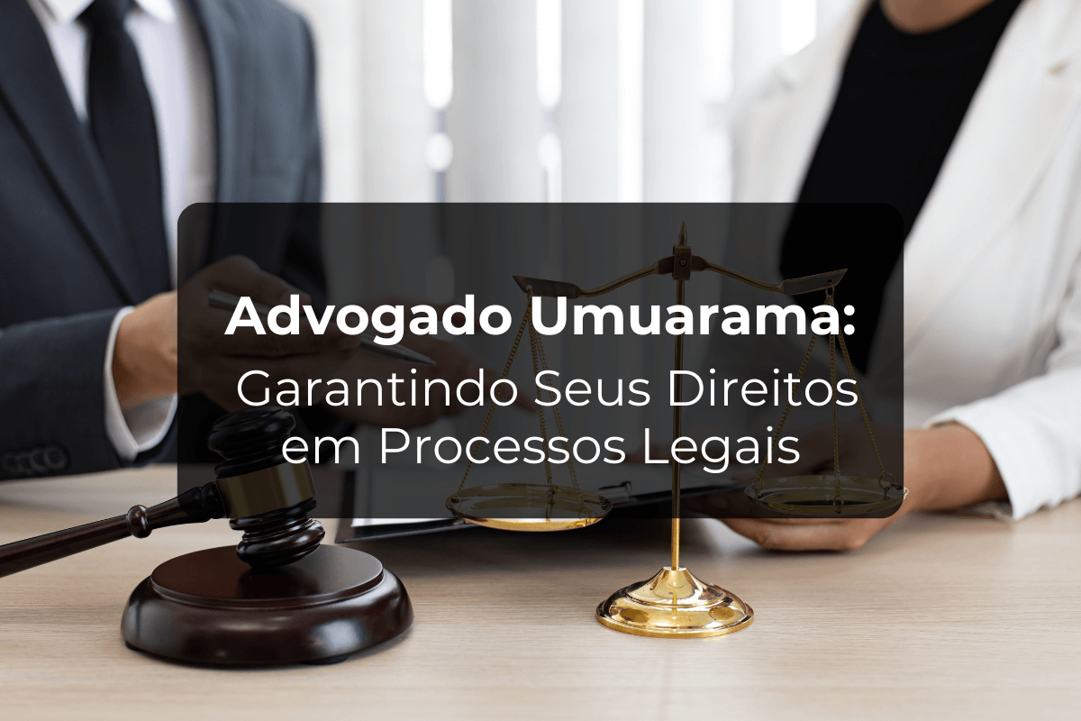 Advogado Umuarama: Garantindo Direitos em Processos