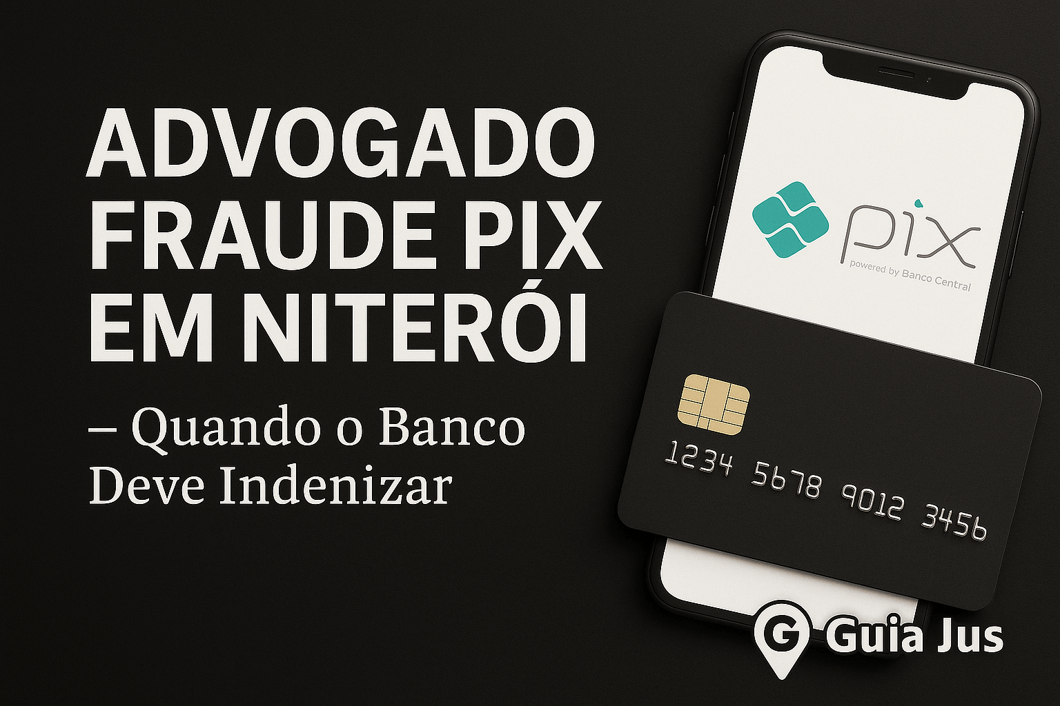 Advogado Fraude Pix em Niterói: Quando o Banco Deve Indenizar
