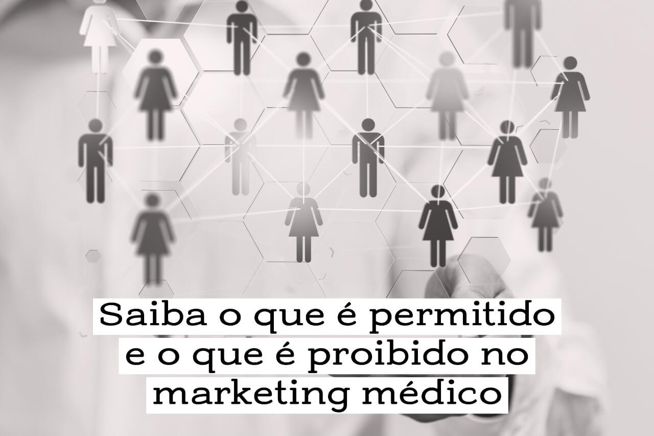 Saiba o que é permitido e o que é proibido no Marketing Médico