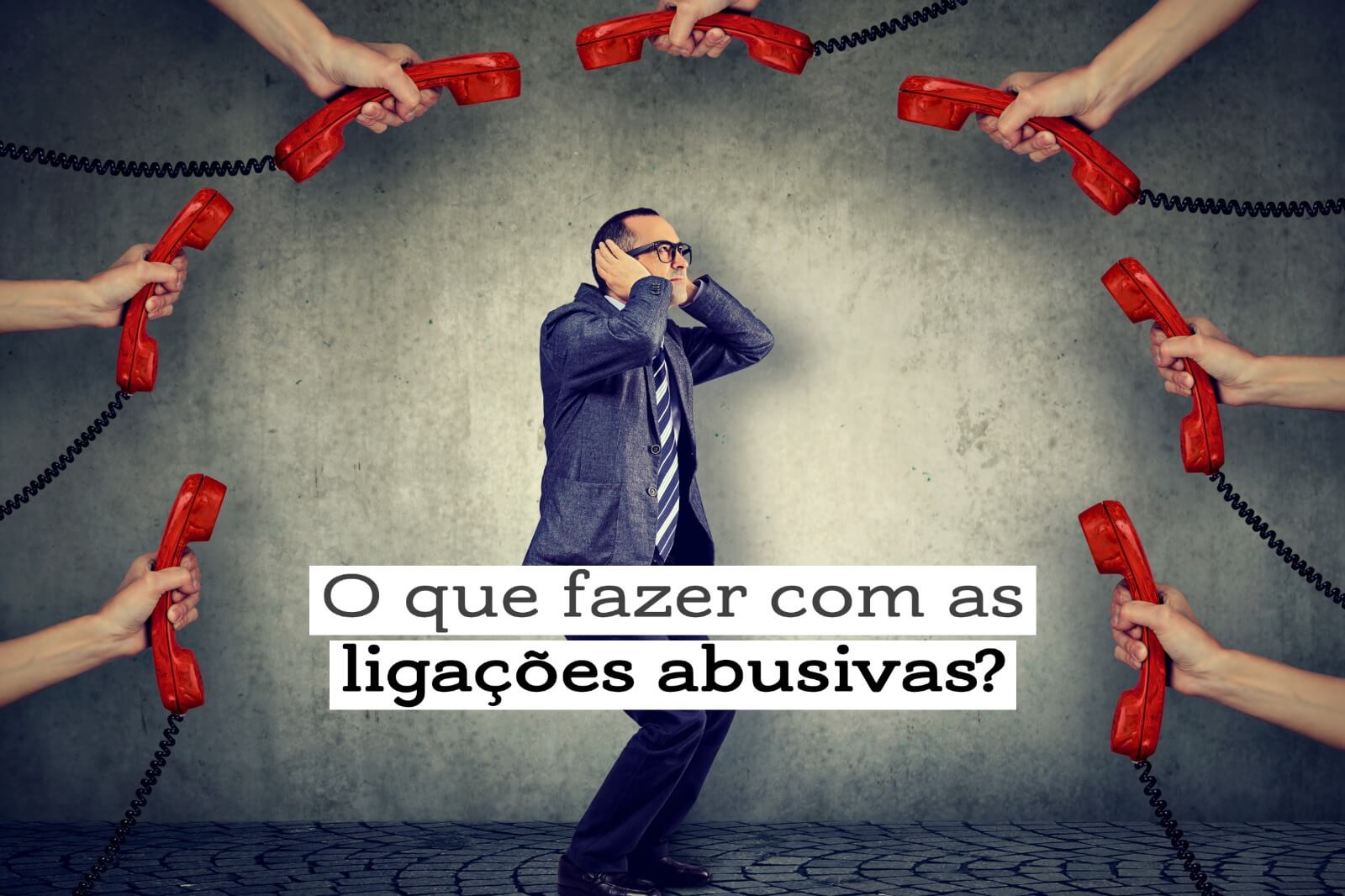 O que fazer com as ligações abusivas?