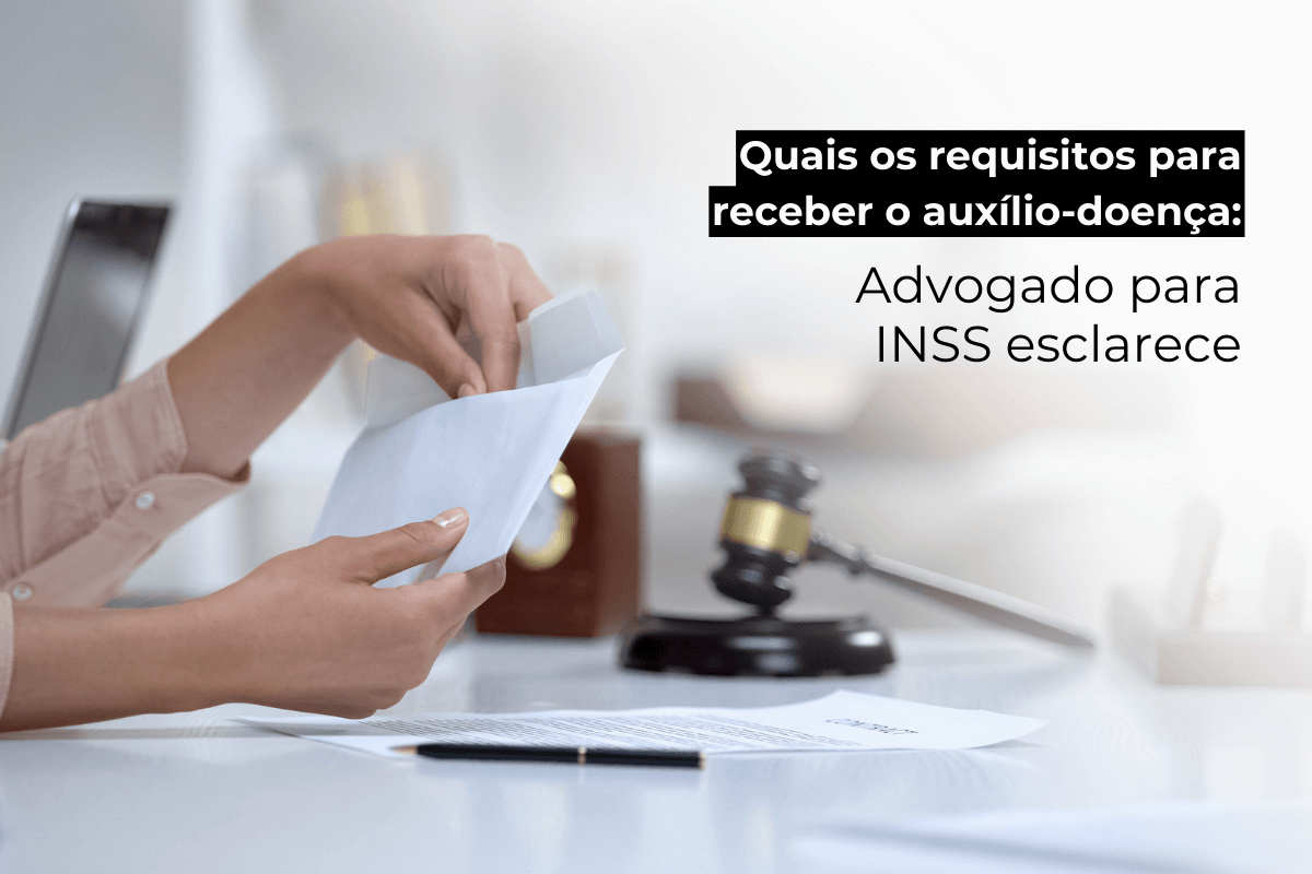 Advogado Previdenciário Manaus Esclarece: Quais os Requisitos para Receber o Auxílio-Doença