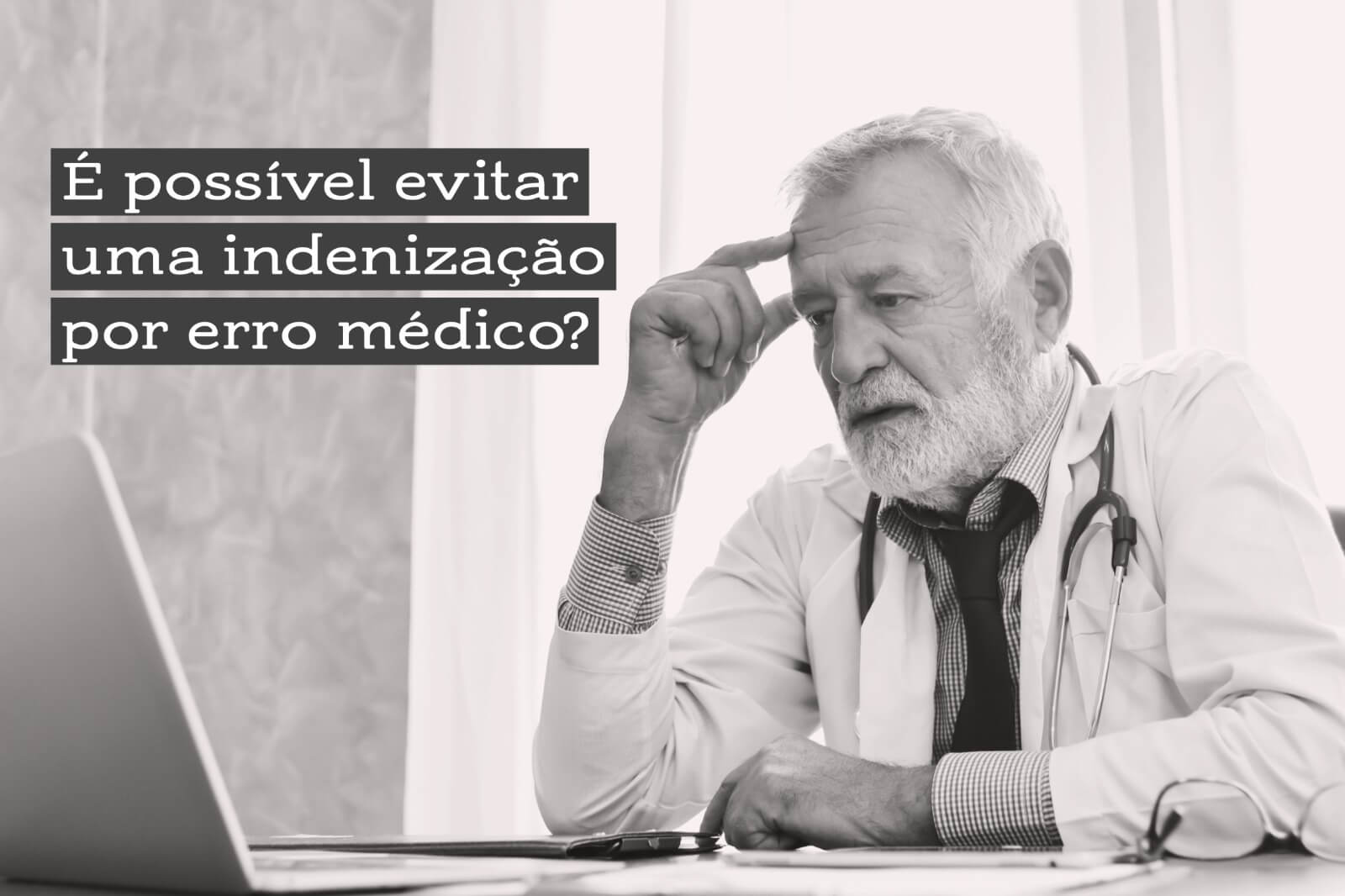 É possível evitar uma indenização por erro médico?