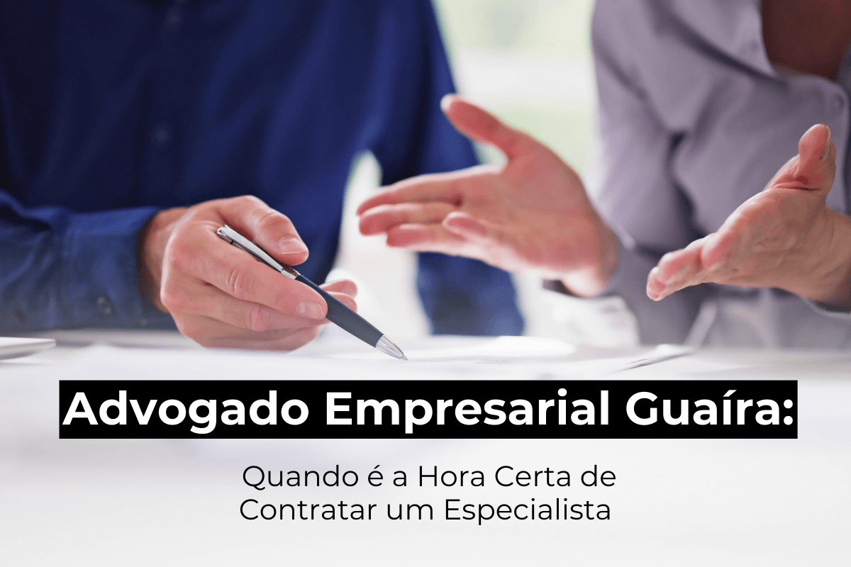 Advogado Empresarial em Guaíra: Quando é a Hora Certa de Contratar um Especialista