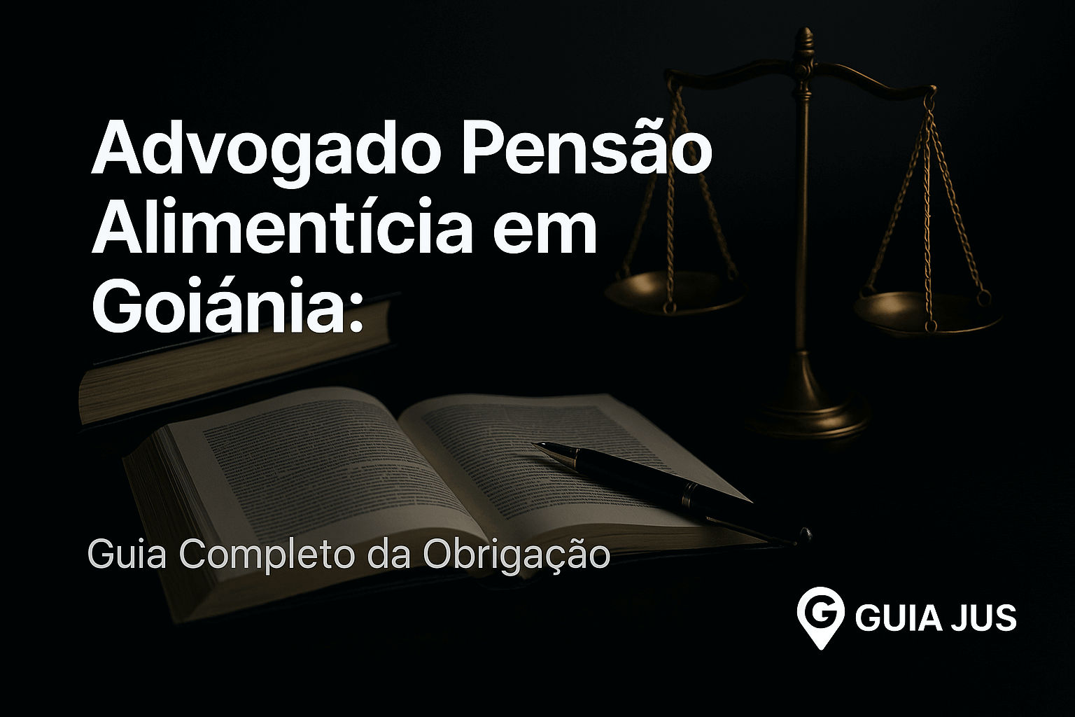 Advogado Pensão Alimentícia em Goiânia: Guia Completo da Obrigação