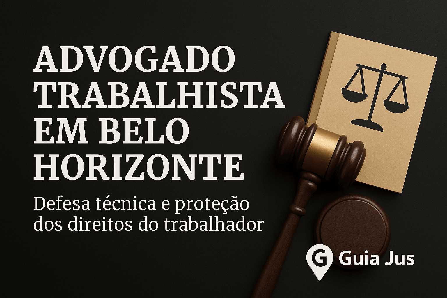 Advogado Trabalhista em Belo Horizonte: Defesa Direitos do Trabalhador