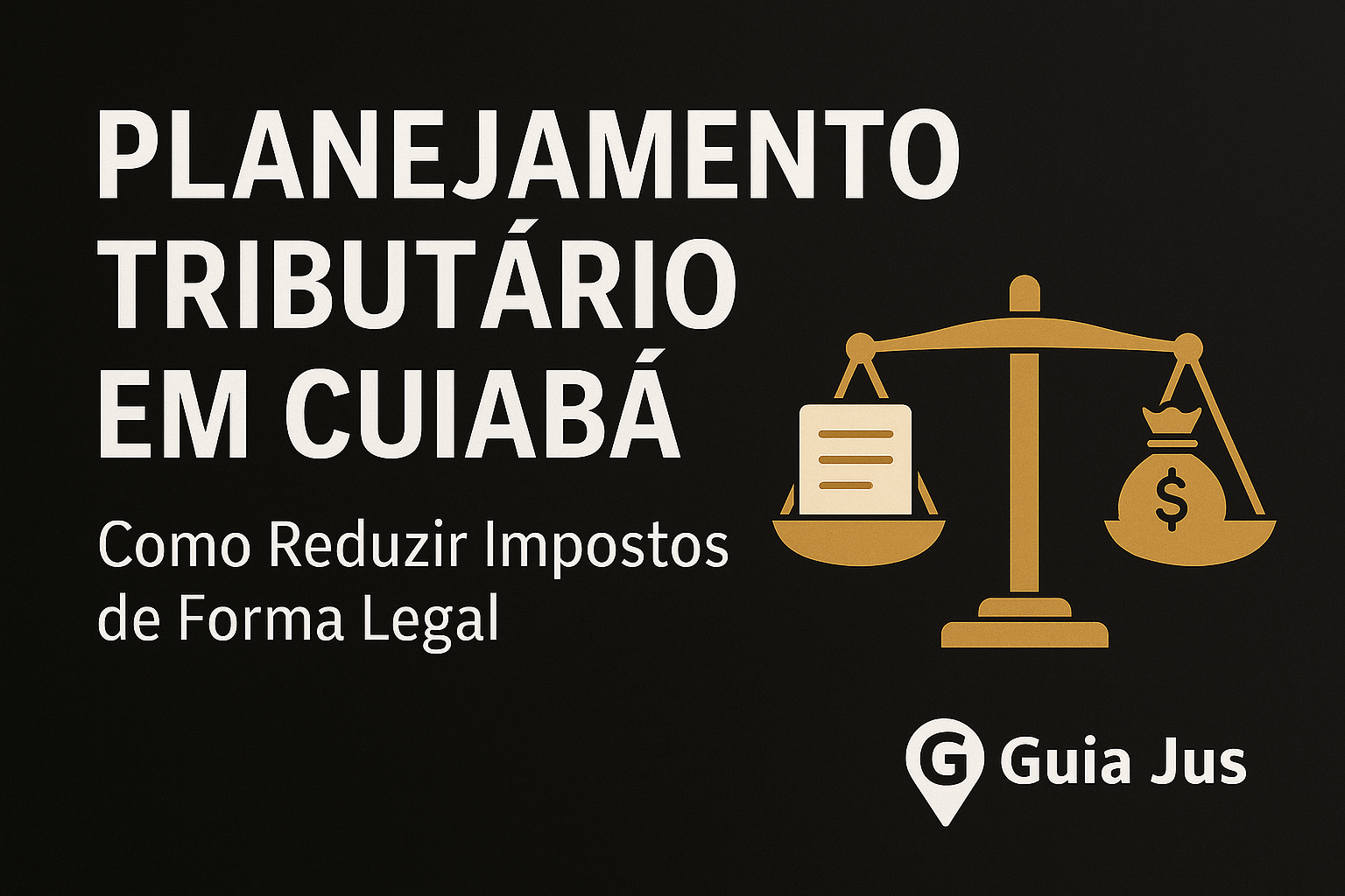 Planejamento Tributário em Cuiabá: Reduzindo Impostos Legalmente