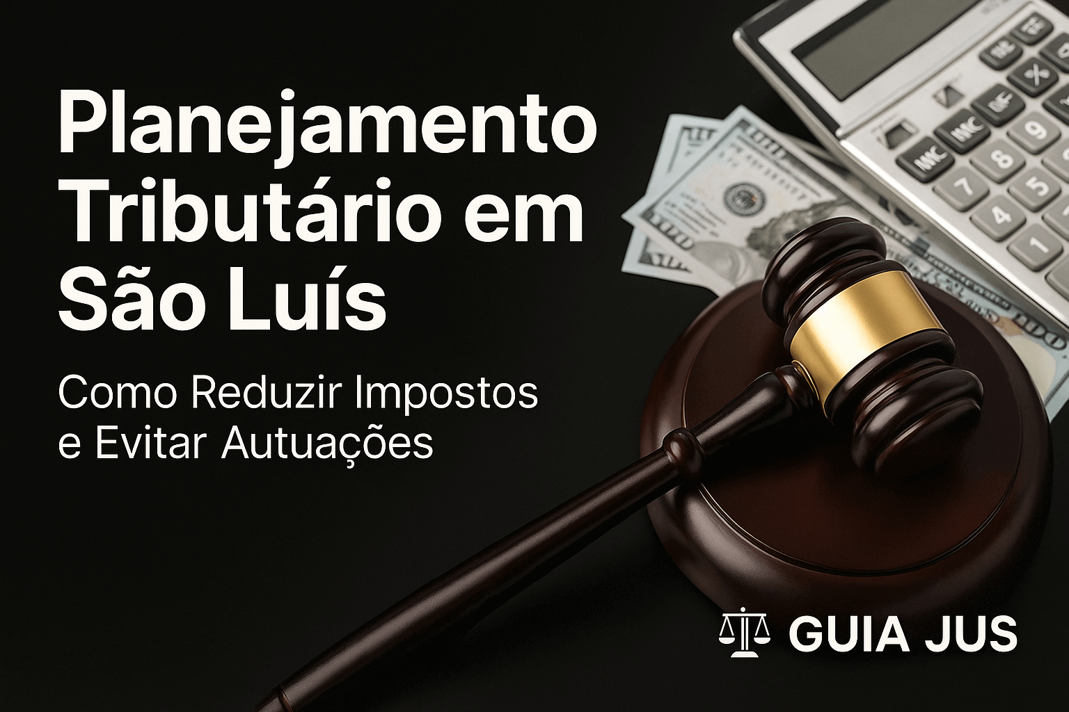 Planejamento Tributário em São Luís: Reduza Impostos e Evite Autuações