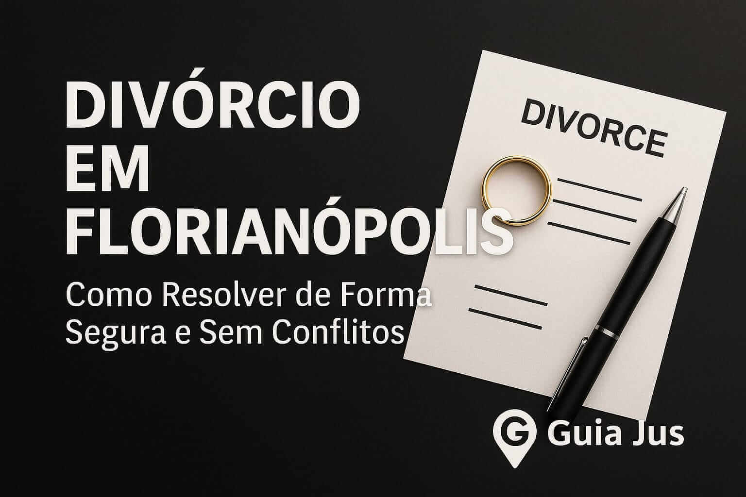 Divórcio em Florianópolis: Resolva com Segurança e Sem Conflitos